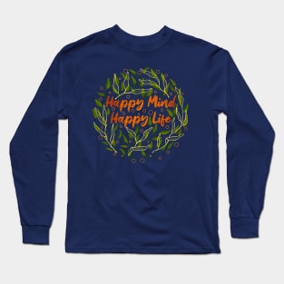 Happy Mind Happy Life Long Sleeve T-Shirt